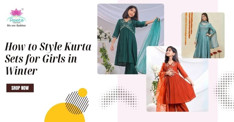 How to Style Kurta Sets for Girls in Winter (Stay Warm Yet Elegant)